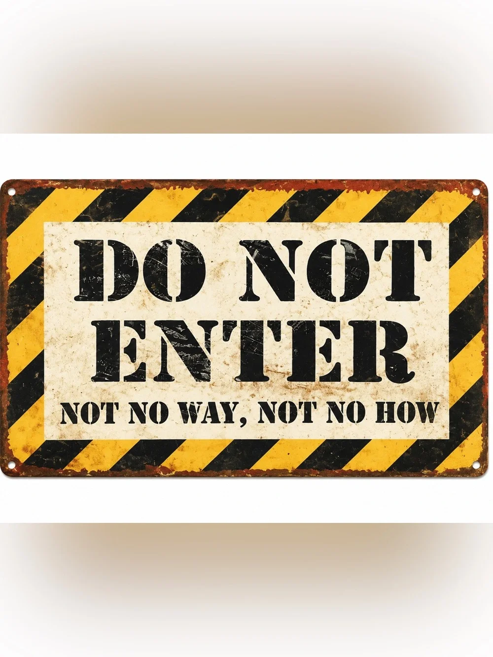 NEW Do Not Enter Not No Way Not No How Metal Sign